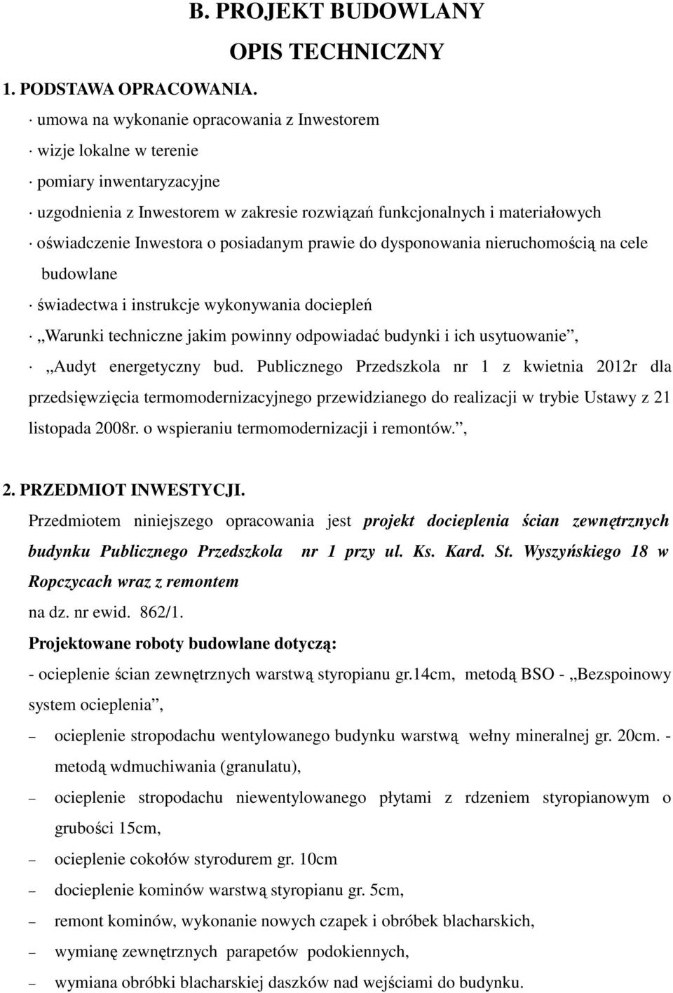 posiadanym prawie do dysponowania nieruchomością na cele budowlane świadectwa i instrukcje wykonywania dociepleń Warunki techniczne jakim powinny odpowiadać budynki i ich usytuowanie, Audyt