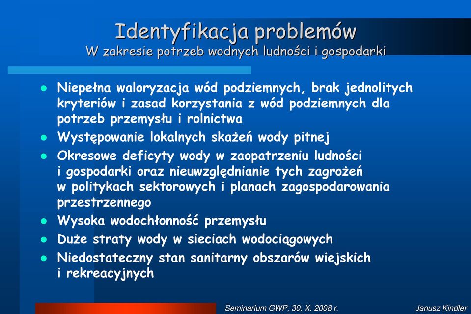 w zaopatrzeniu ludności i gospodarki oraz nieuwzględnianie tych zagroŝeń w politykach sektorowych i planach zagospodarowania