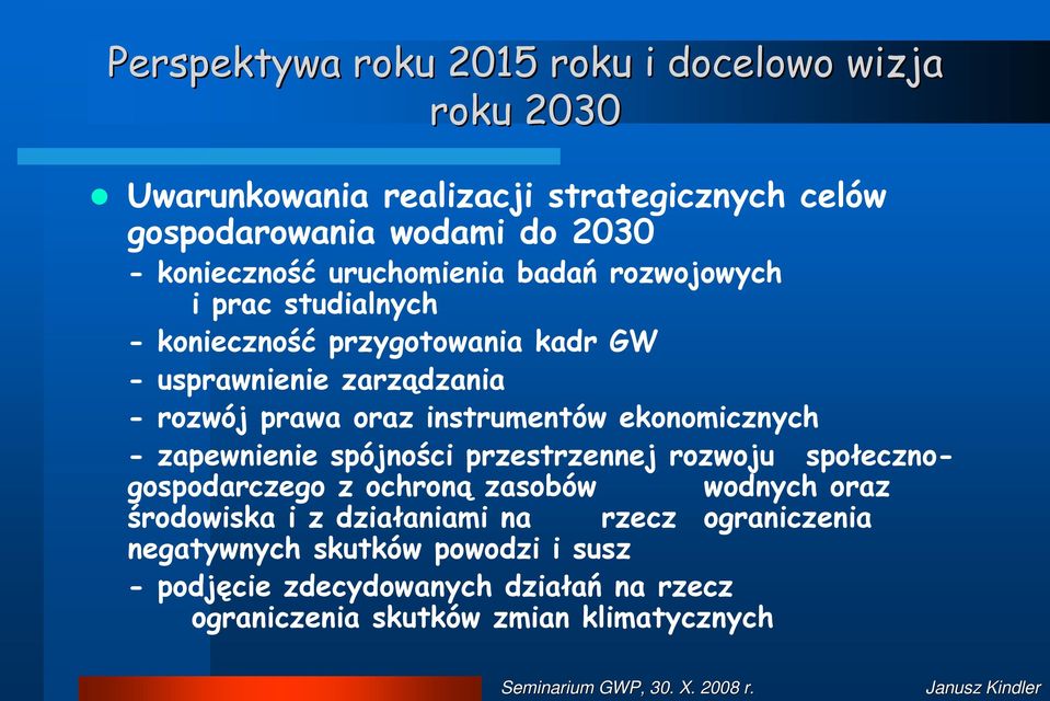 oraz instrumentów ekonomicznych - zapewnienie spójności przestrzennej rozwoju społecznogospodarczego z ochroną zasobów wodnych oraz środowiska