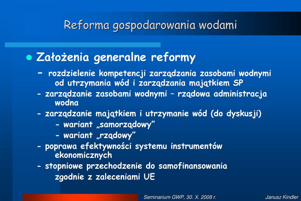 wodna - zarządzanie majątkiem i utrzymanie wód (do dyskusji) - wariant samorządowy - wariant rządowy - poprawa