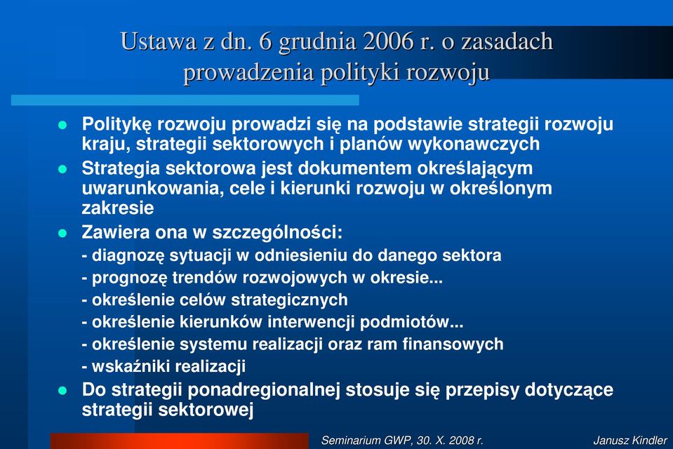 sektorowa jest dokumentem określającym uwarunkowania, cele i kierunki rozwoju w określonym zakresie Zawiera ona w szczególności: - diagnozę sytuacji w odniesieniu