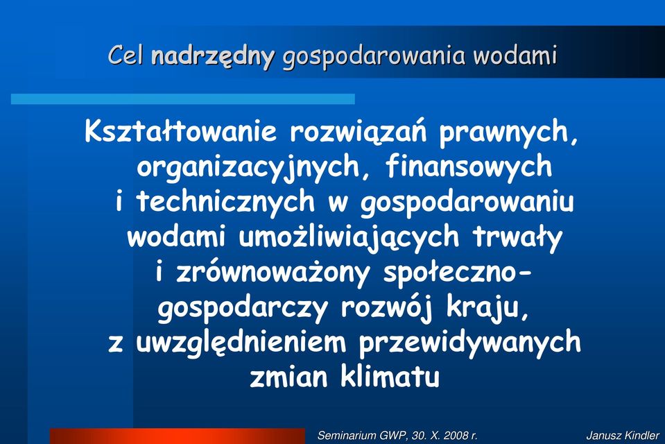 gospodarowaniu wodami umoŝliwiających trwały i zrównowaŝony