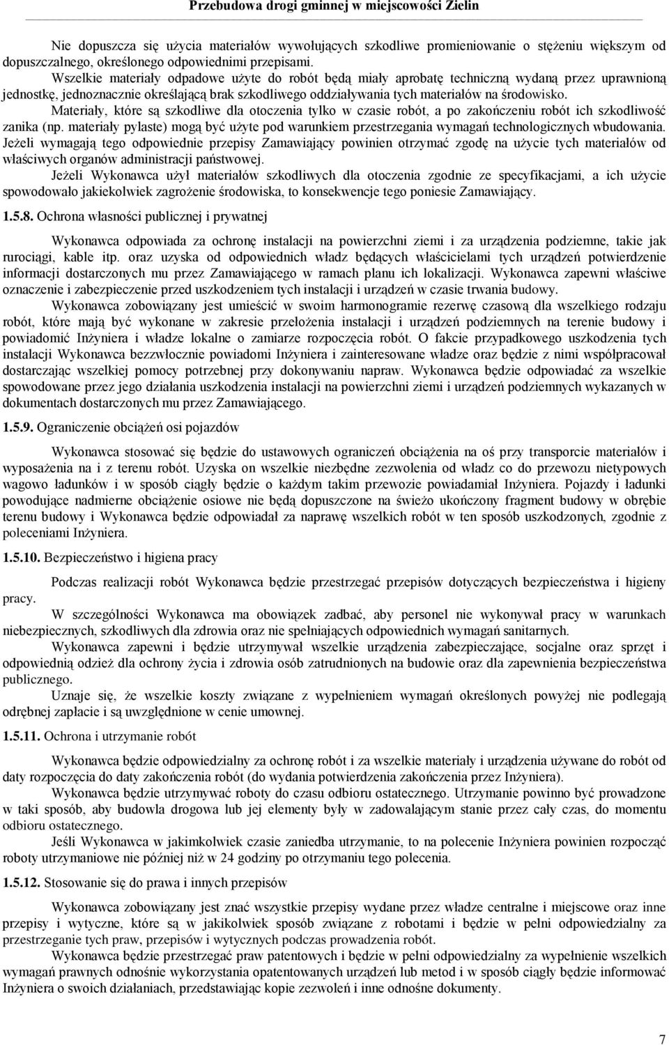Materiały, które są szkodliwe dla otoczenia tylko w czasie robót, a po zakończeniu robót ich szkodliwość zanika (np.