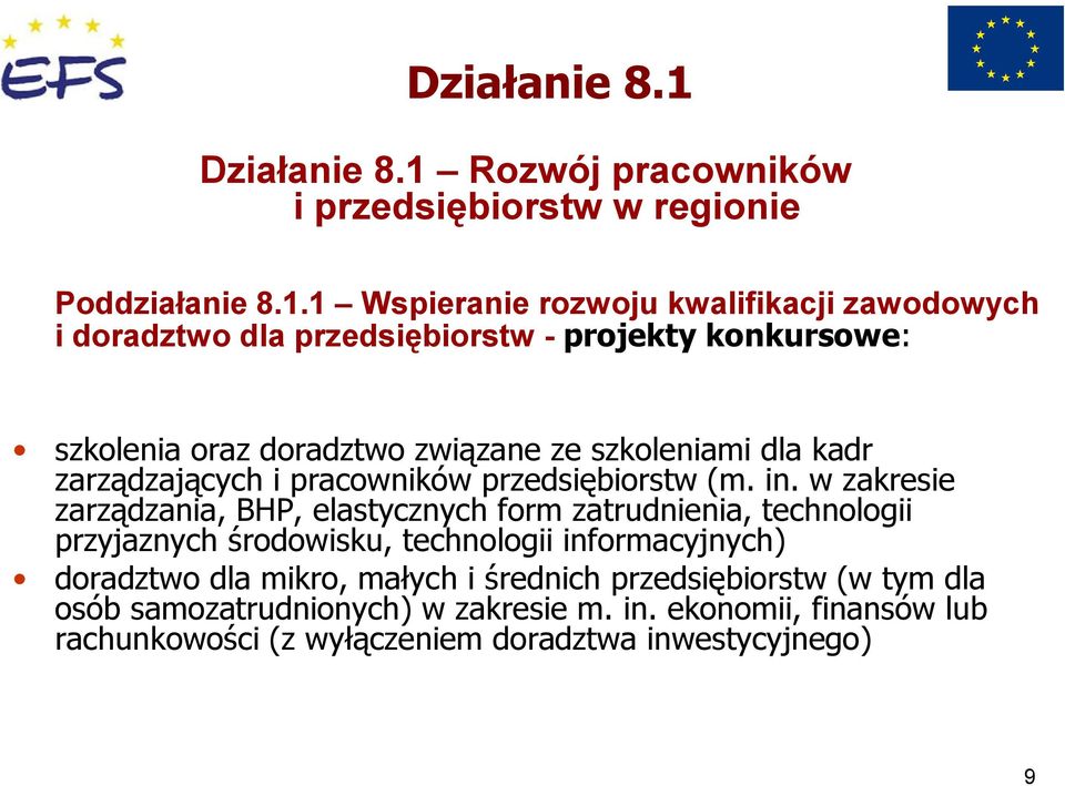 1 Wspieranie rozwoju kwalifikacji zawodowych i doradztwo dla przedsiębiorstw - projekty konkursowe: szkolenia oraz doradztwo związane ze szkoleniami dla