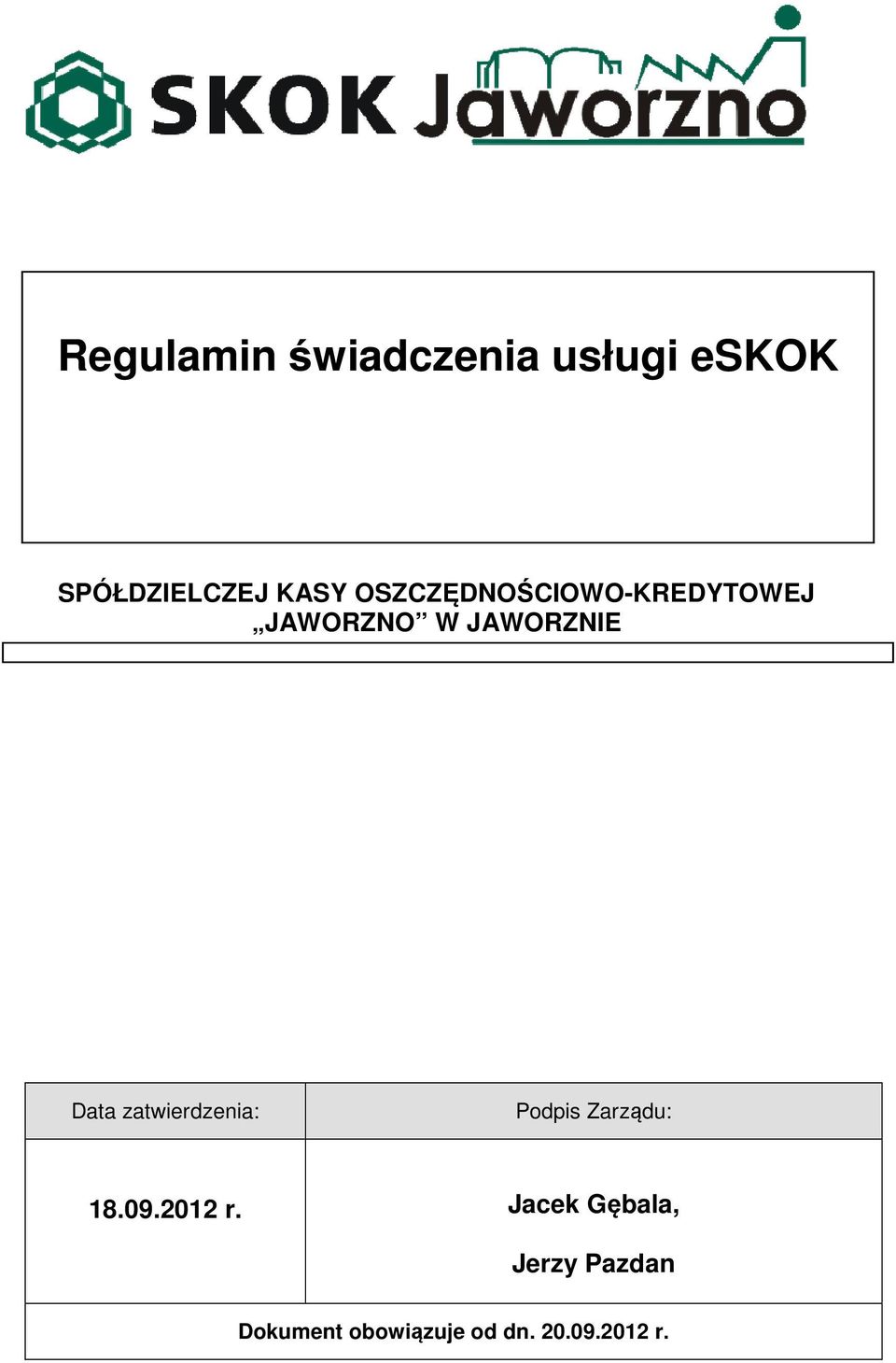 zatwierdzenia: Podpis Zarządu: 18.09.2012 r.