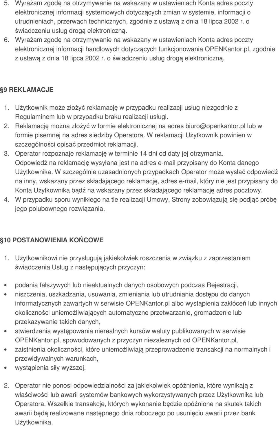 Wyrażam zgodę na otrzymywanie na wskazany w ustawieniach Konta adres poczty elektronicznej informacji handlowych dotyczących funkcjonowania OPENKantor.pl, zgodnie z ustawą z dnia 18 lipca 2002 r.