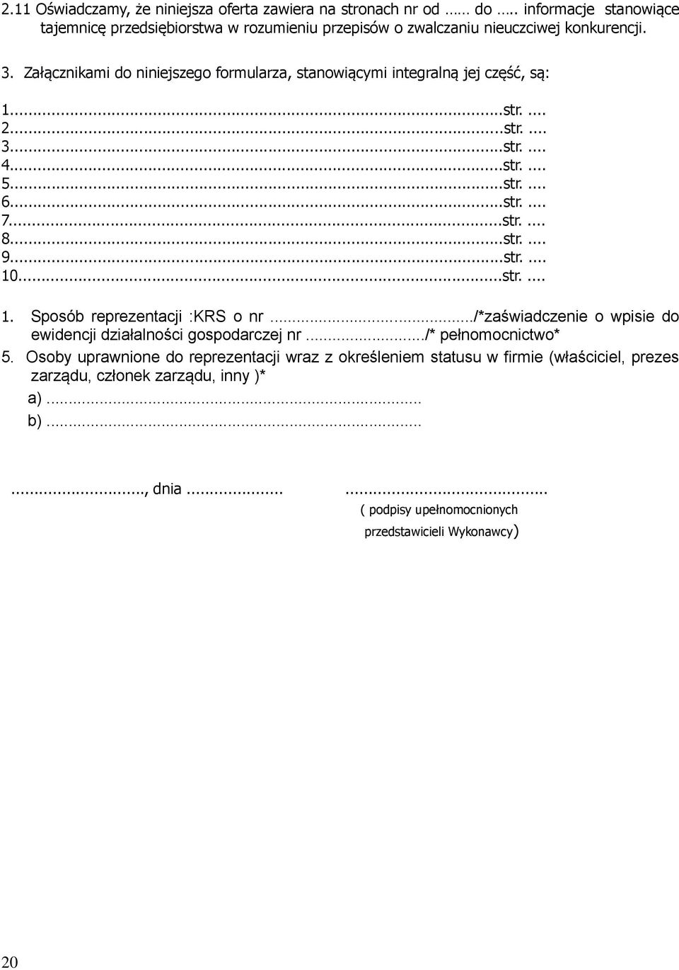 ..str.... 10...str.... 1. Sposób reprezentacji :KRS o nr.../*zaświadczenie o wpisie do ewidencji działalności gospodarczej nr.../* pełnomocnictwo* 5.