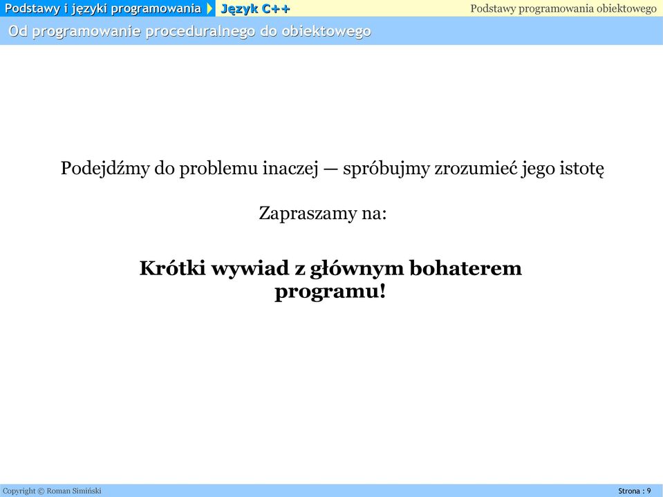 jego istotę Zapraszamy na: Krótki wywiad z głównym