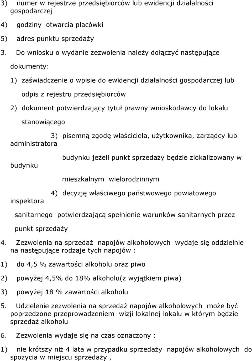 tytuł prawny wnioskodawcy do lokalu stanowiącego 3) pisemną zgodę właściciela, uŝytkownika, zarządcy lub administratora budynku budynku jeŝeli punkt sprzedaŝy będzie zlokalizowany w mieszkalnym