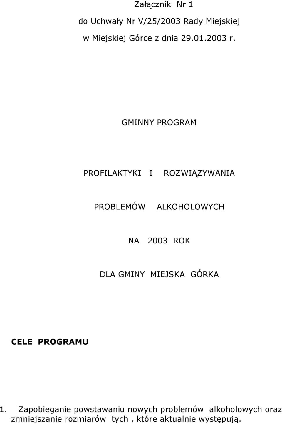 GMINNY PROGRAM PROFILAKTYKI I ROZWIĄZYWANIA PROBLEMÓW ALKOHOLOWYCH NA 2003 ROK