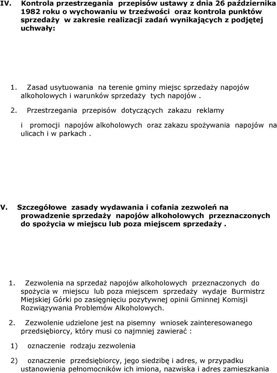 Przestrzegania przepisów dotyczących zakazu reklamy i promocji napojów alkoholowych oraz zakazu spoŝywania napojów na ulicach i w parkach. V.
