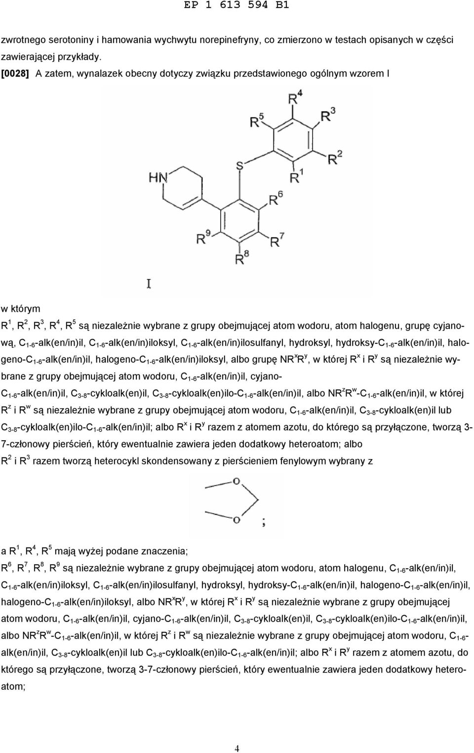 cyjanową, C 1-6 -alk(en/in)il, C 1-6 -alk(en/in)iloksyl, C 1-6 -alk(en/in)ilosulfanyl, hydroksyl, hydroksy-c 1-6 -alk(en/in)il, halogeno-c 1-6 -alk(en/in)il, halogeno-c 1-6 -alk(en/in)iloksyl, albo