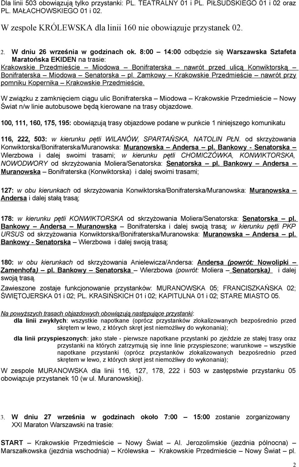 8:00 14:00 odbędzie się Warszawska Sztafeta Maratońska EKIDEN na trasie: Krakowskie Przedmieście Miodowa Bonifraterska nawrót przed ulicą Konwiktorską Bonifraterska Miodowa Senatorska pl.