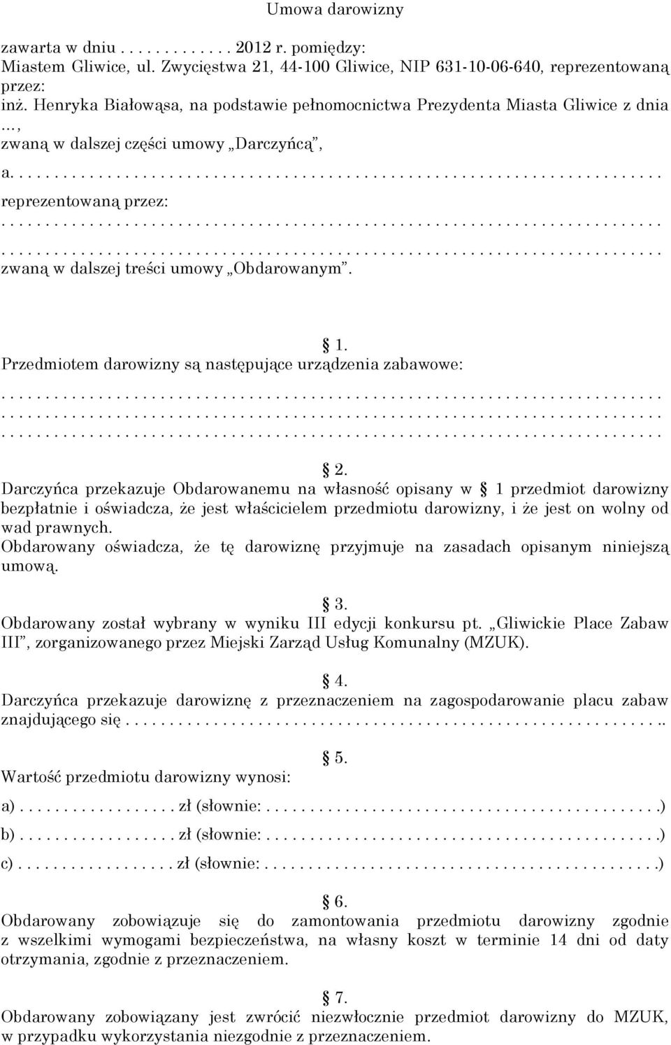 1. Przedmiotem darowizny są następujące urządzenia zabawowe: 2.