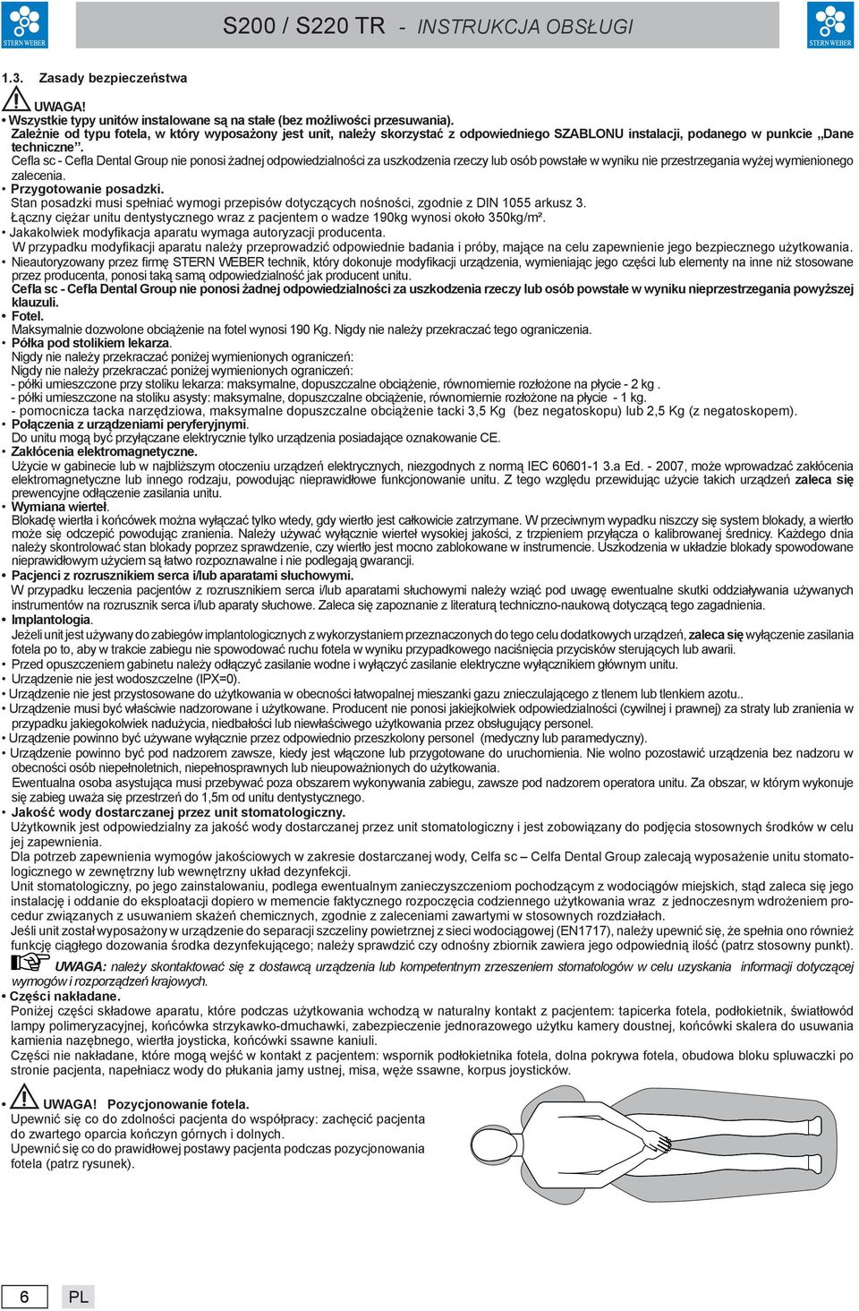 Cefla sc - Cefla Dental Group nie ponosi żadnej odpowiedzialności za uszkodzenia rzeczy lub osób powstałe w wyniku nie przestrzegania wyżej wymienionego zalecenia. Przygotowanie posadzki.