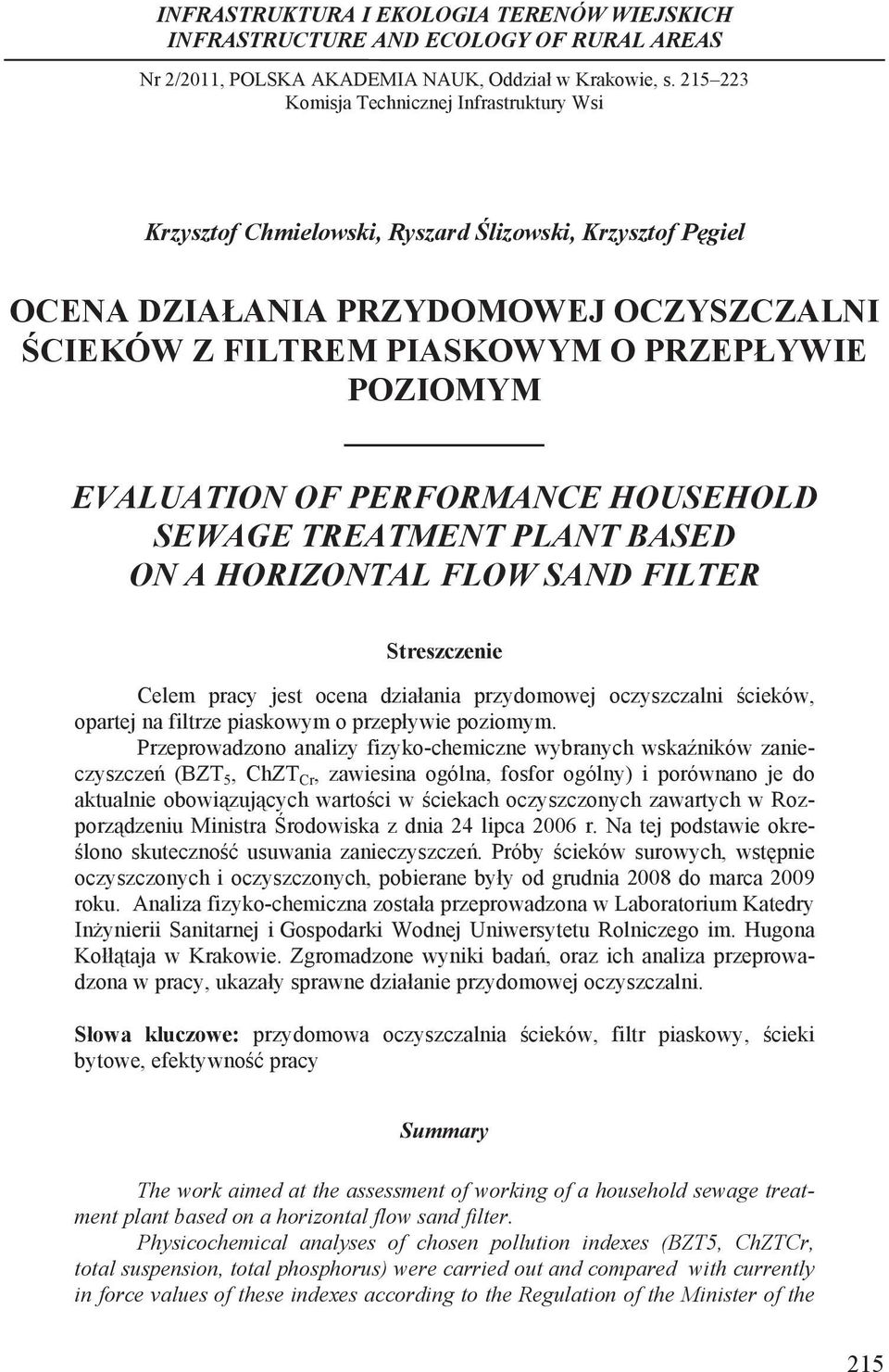 .. Krzysztof Chmielowski, Ryszard lizowski, Krzysztof P giel OCENA DZIA ANIA PRZYDOMOWEJ OCZYSZCZALNI CIEKÓW Z FILTREM PIASKOWYM O PRZEP YWIE POZIOMYM EVALUATION OF PERFORMANCE HOUSEHOLD SEWAGE