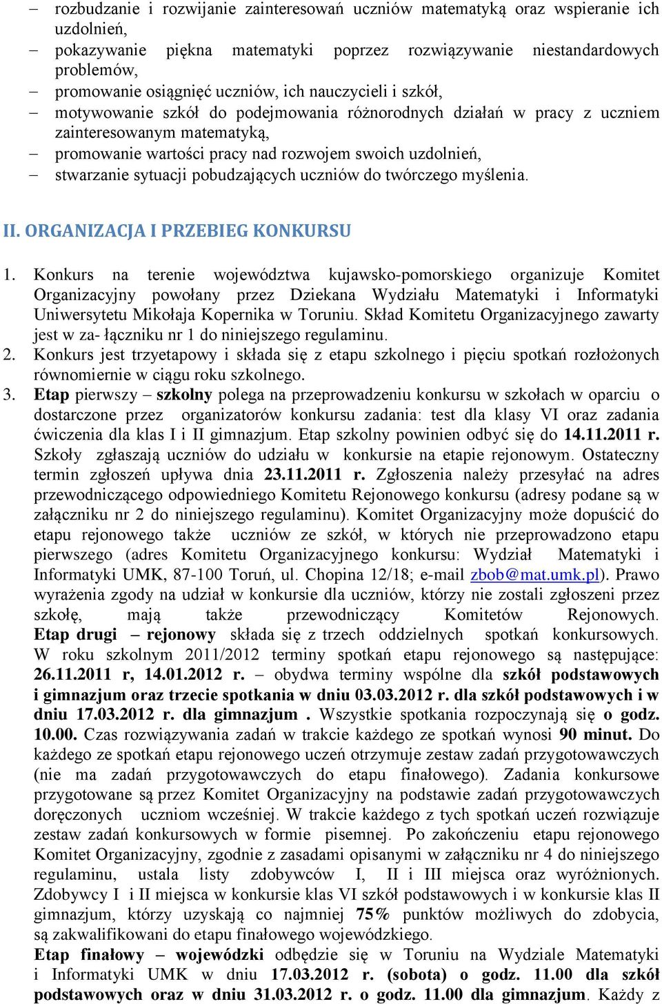 sytuacji pobudzających uczniów do twórczego myślenia. II. ORGANIZACJA I PRZEBIEG KONKURSU 1.