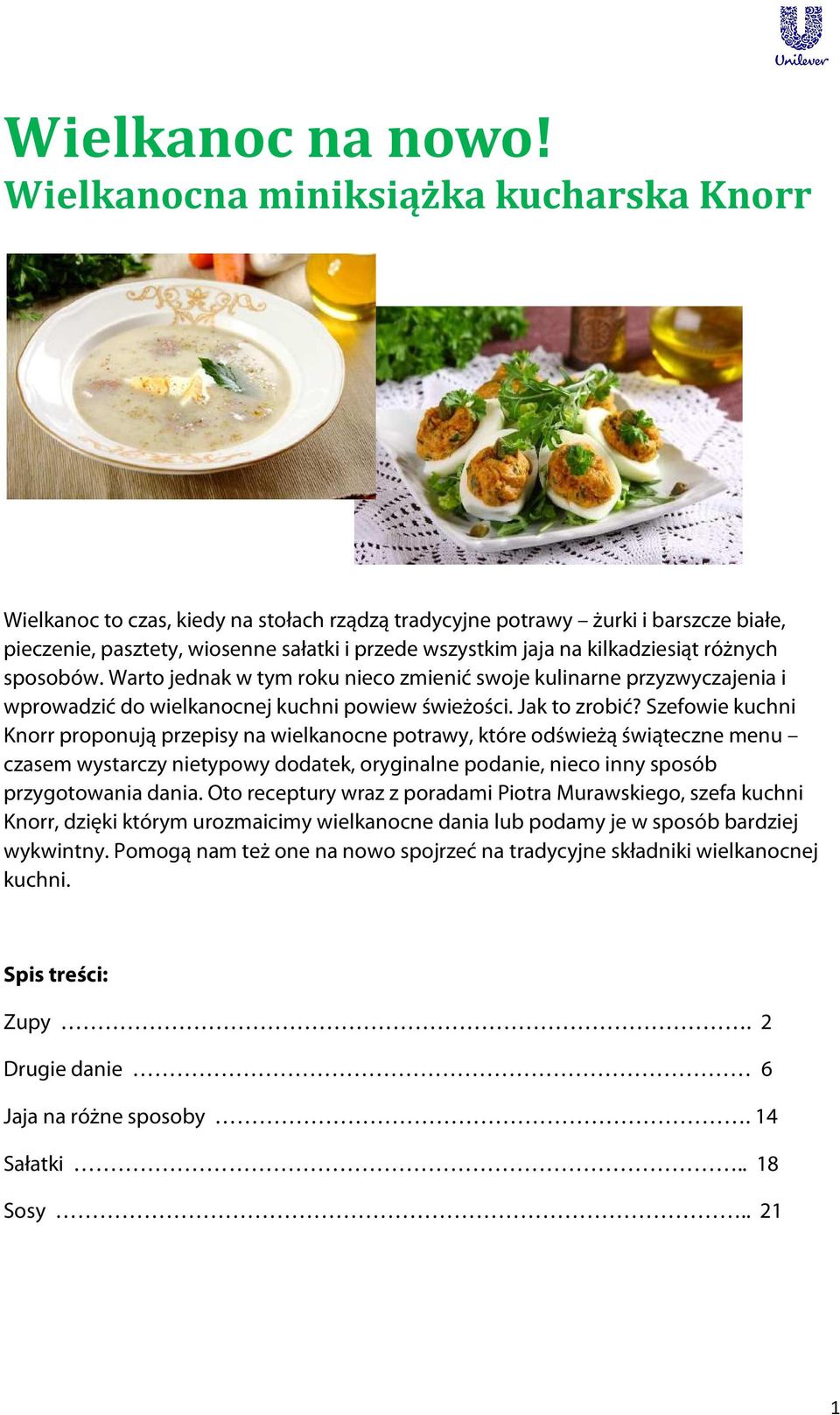 kilkadziesiąt różnych sposobów. Warto jednak w tym roku nieco zmienić swoje kulinarne przyzwyczajenia i wprowadzić do wielkanocnej kuchni powiew świeżości. Jak to zrobić?