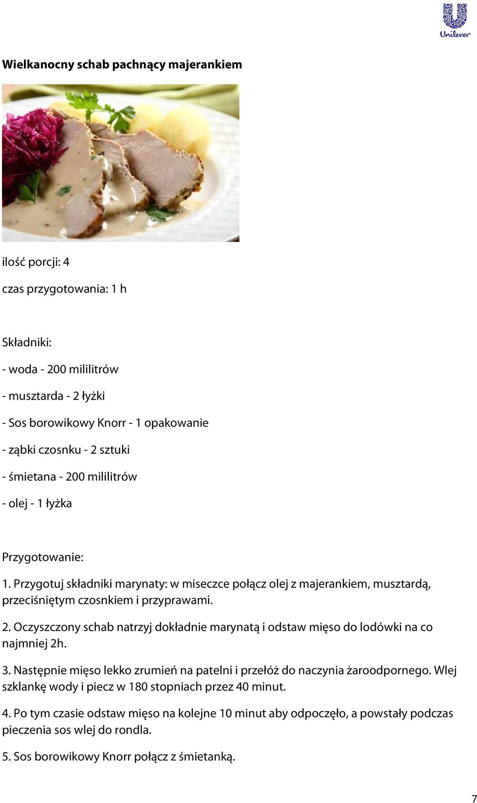 3. Następnie mięso lekko zrumień na patelni i przełóż do naczynia żaroodpornego. Wlej szklankę wody i piecz w 180 stopniach przez 40