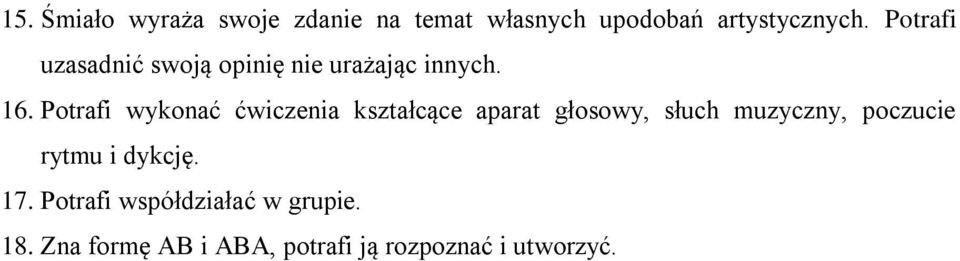 Potrafi wykonać ćwiczenia kształcące aparat głosowy, słuch muzyczny, poczucie