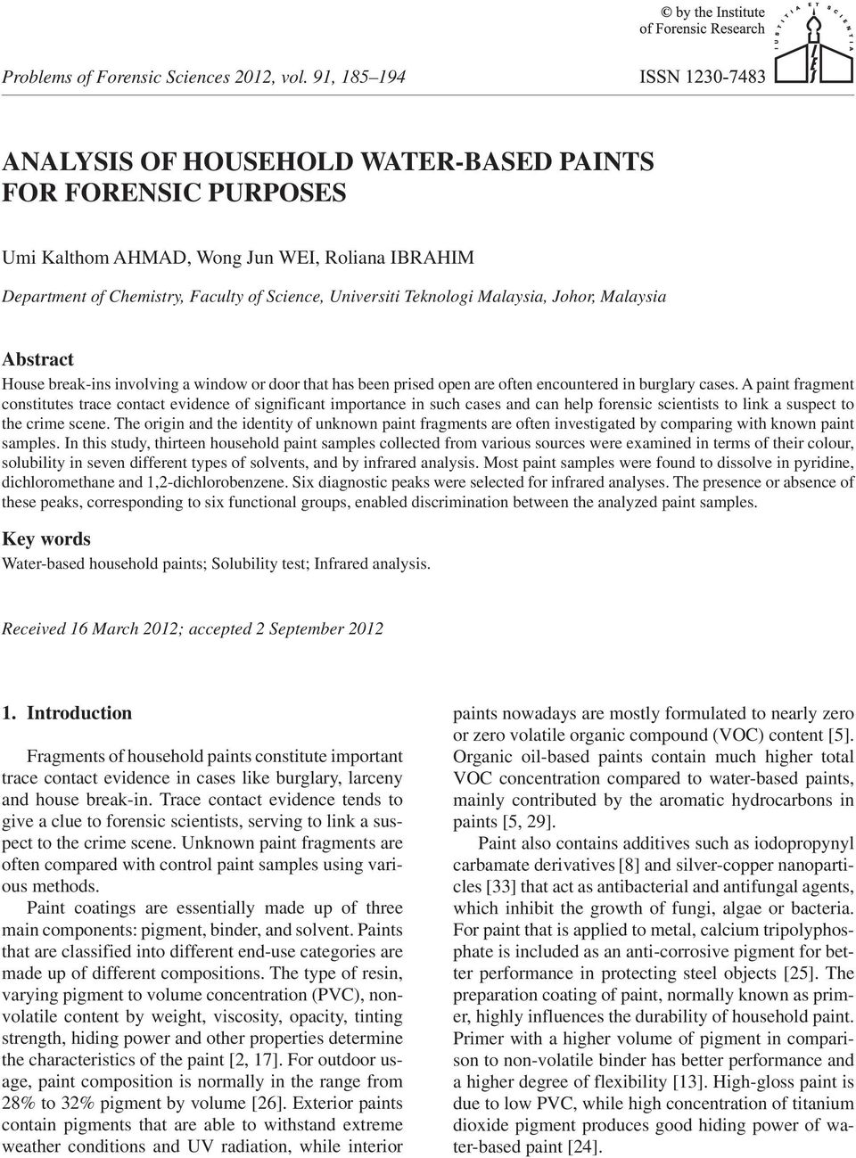A paint fragment constitutes trace contact evidence of significant importance in such cases and can help forensic scientists to link a suspect to the crime scene.