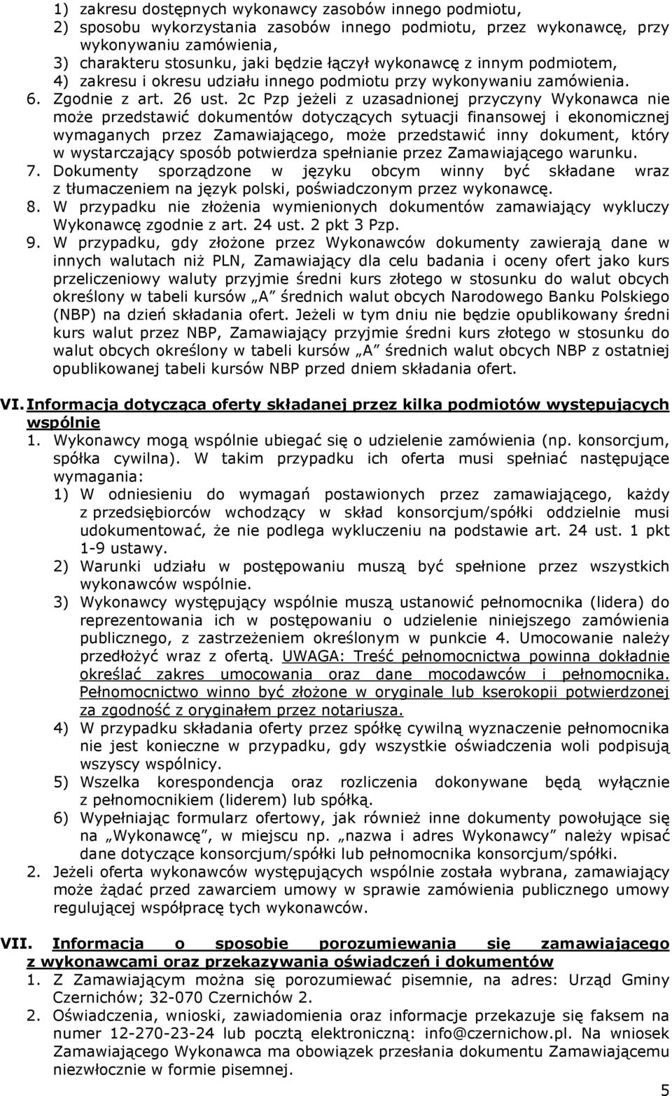 2c Pzp jeżeli z uzasadnionej przyczyny Wykonawca nie może przedstawić dokumentów dotyczących sytuacji finansowej i ekonomicznej wymaganych przez Zamawiającego, może przedstawić inny dokument, który w