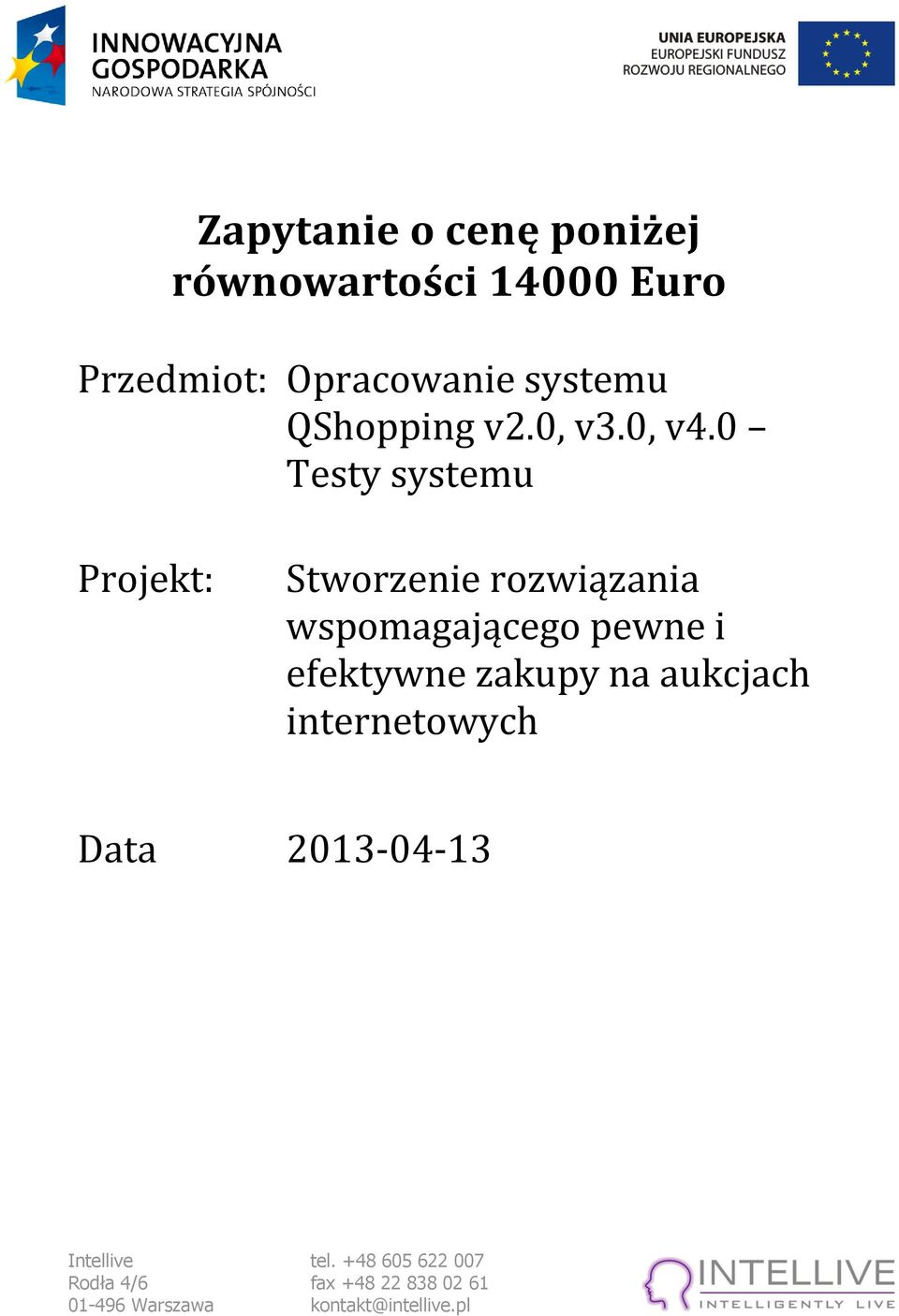 0 Testy systemu Projekt: Stworzenie rozwiązania