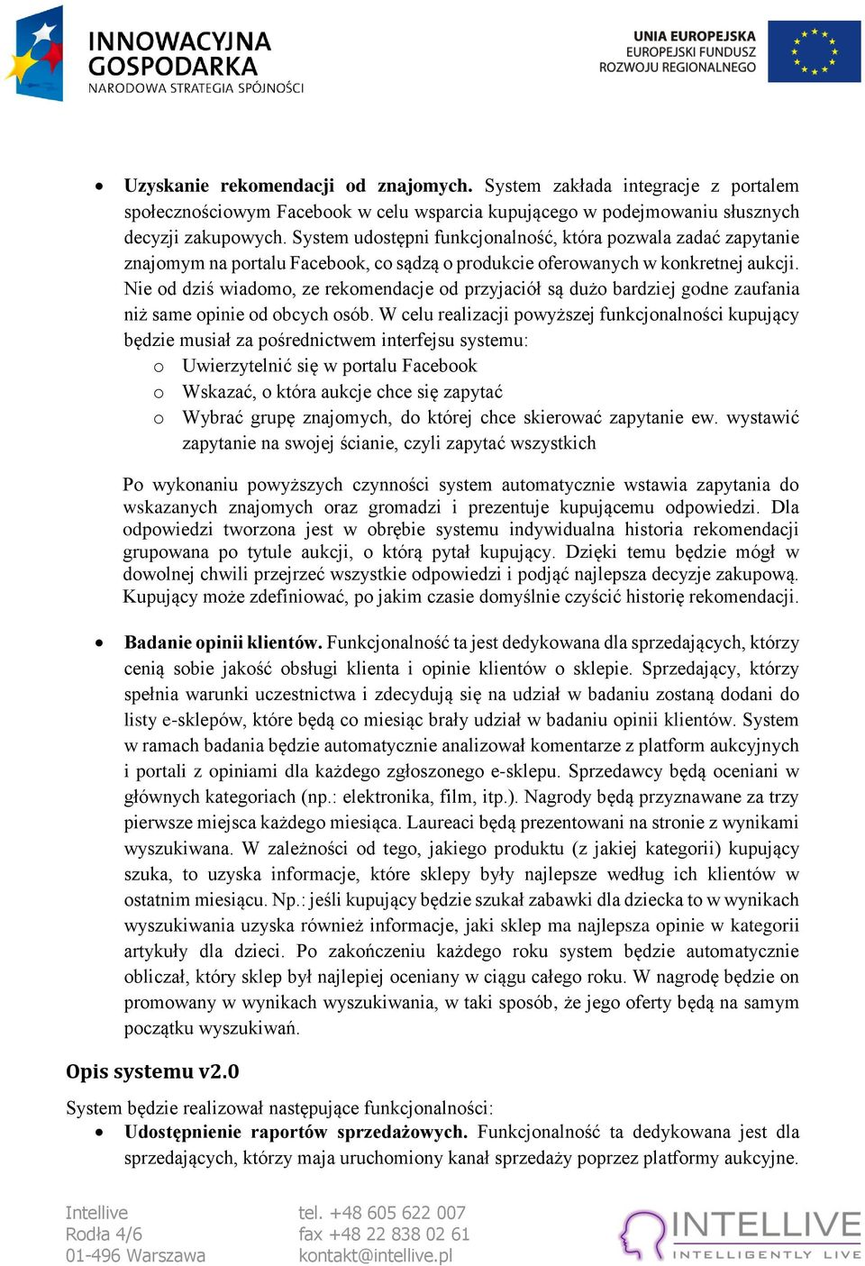 Nie od dziś wiadomo, ze rekomendacje od przyjaciół są dużo bardziej godne zaufania niż same opinie od obcych osób.
