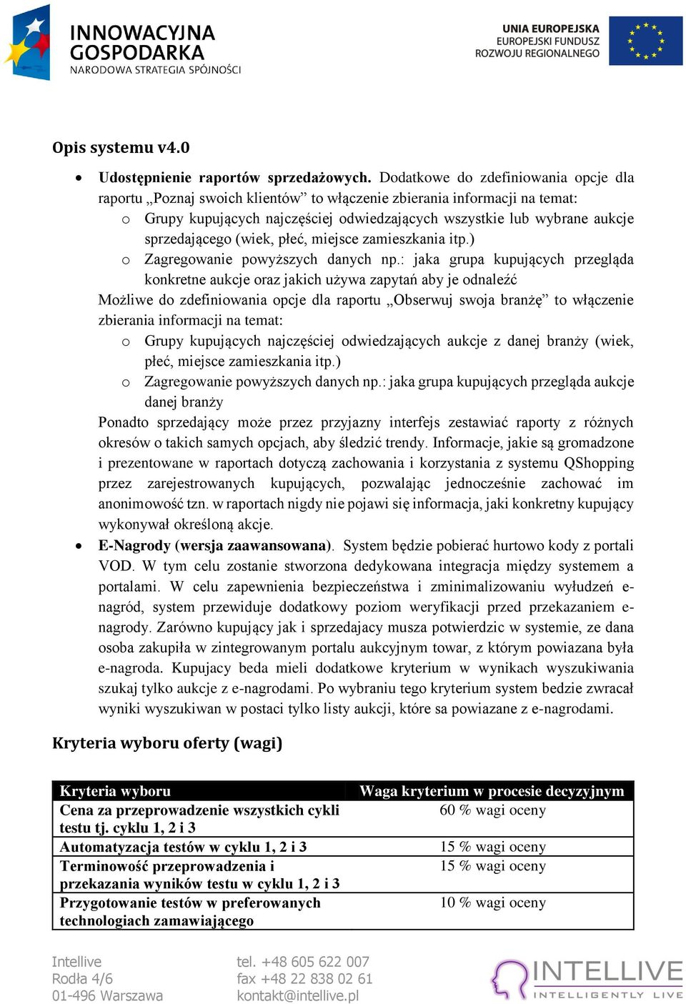 sprzedającego (wiek, płeć, miejsce zamieszkania itp.) o Zagregowanie powyższych danych np.