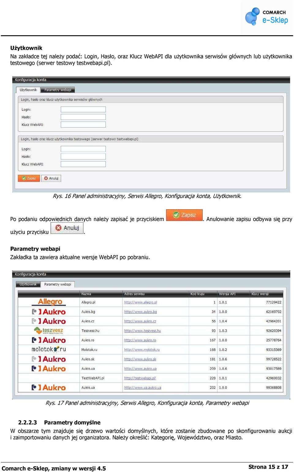 Parametry webapi Zakładka ta zawiera aktualne wersje WebAPI po pobraniu. Rys. 17 Panel administracyjny, Serwis Allegro, Konfiguracja konta, Parametry webapi 2.