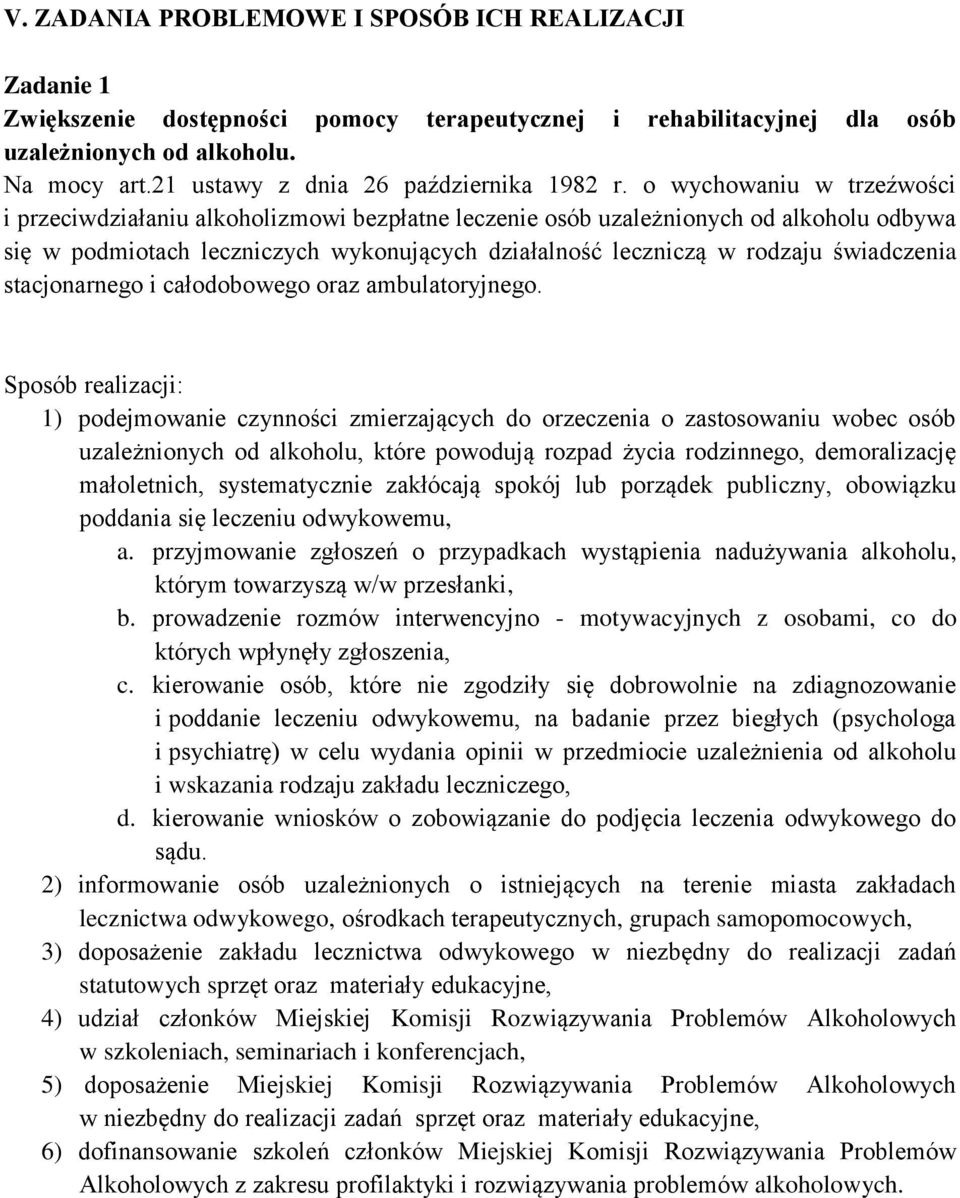 o wychowaniu w trzeźwości i przeciwdziałaniu alkoholizmowi bezpłatne leczenie osób uzależnionych od alkoholu odbywa się w podmiotach leczniczych wykonujących działalność leczniczą w rodzaju