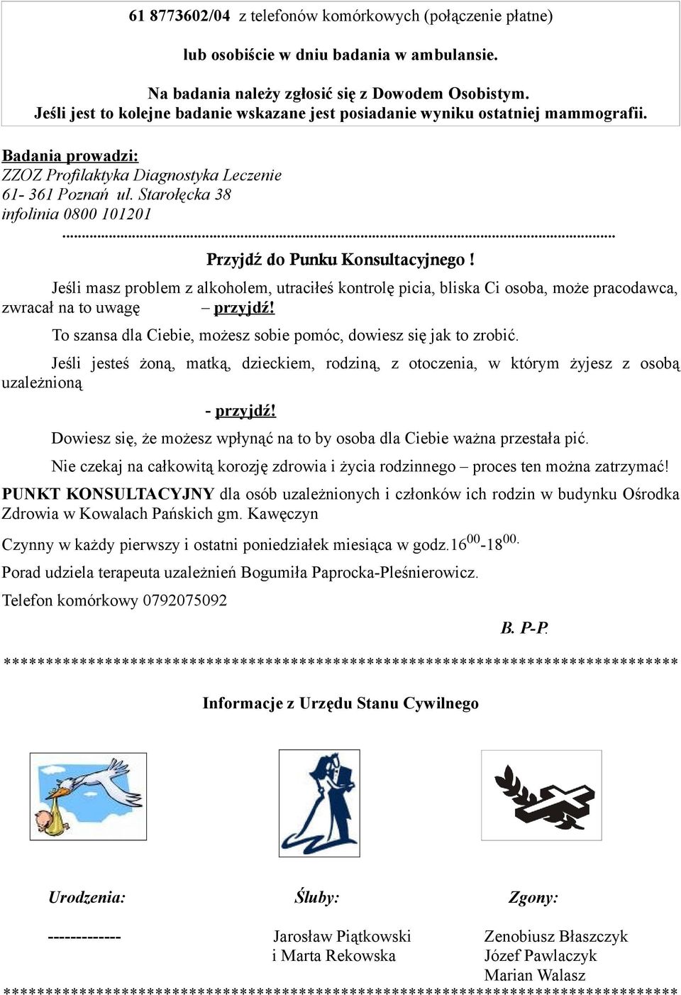 .. Przyjdź do Punku Konsultacyjnego! Jeśli masz problem z alkoholem, utraciłeś kontrolę picia, bliska Ci osoba, może pracodawca, zwracał na to uwagę przyjdź!