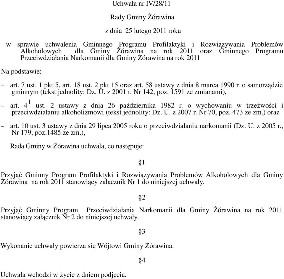 o samorządzie gminnym (tekst jednolity: Dz. U. z 2001 r. Nr 142, poz. 1591 ze zmianami), art. 4 1 ust. 2 ustawy z dnia 26 października 1982 r.