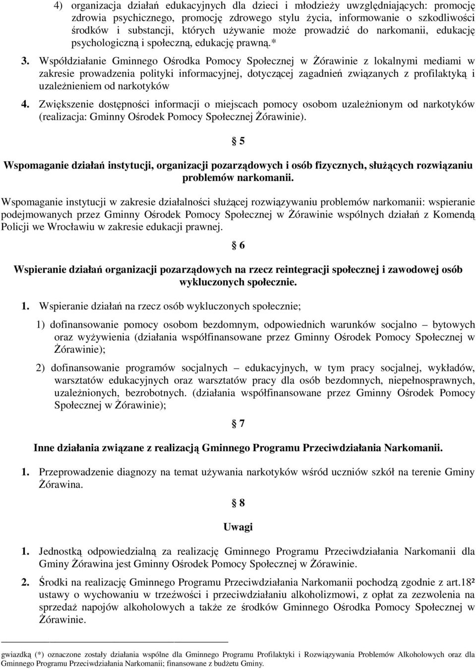 Współdziałanie Gminnego Ośrodka Pomocy Społecznej w śórawinie z lokalnymi mediami w zakresie prowadzenia polityki informacyjnej, dotyczącej zagadnień związanych z profilaktyką i uzaleŝnieniem od