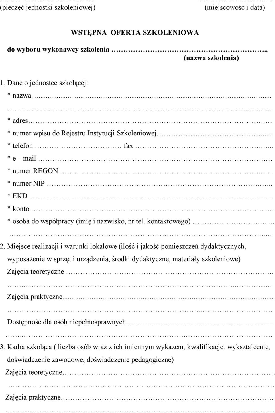 ...... 2. Miejsce realizacji i warunki lokalowe (ilość i jakość pomieszczeń dydaktycznych, wyposażenie w sprzęt i urządzenia, środki dydaktyczne, materiały szkoleniowe) Zajęcia teoretyczne.