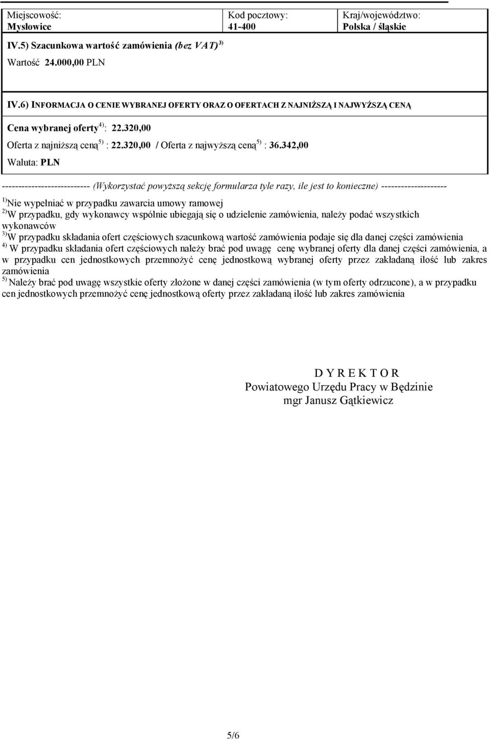 342,00 Waluta: PLN --------------------------- (Wykorzystać powyższą sekcję formularza tyle razy, ile jest to konieczne) -------------------- 1) Nie wypełniać w przypadku zawarcia umowy ramowej 2) W