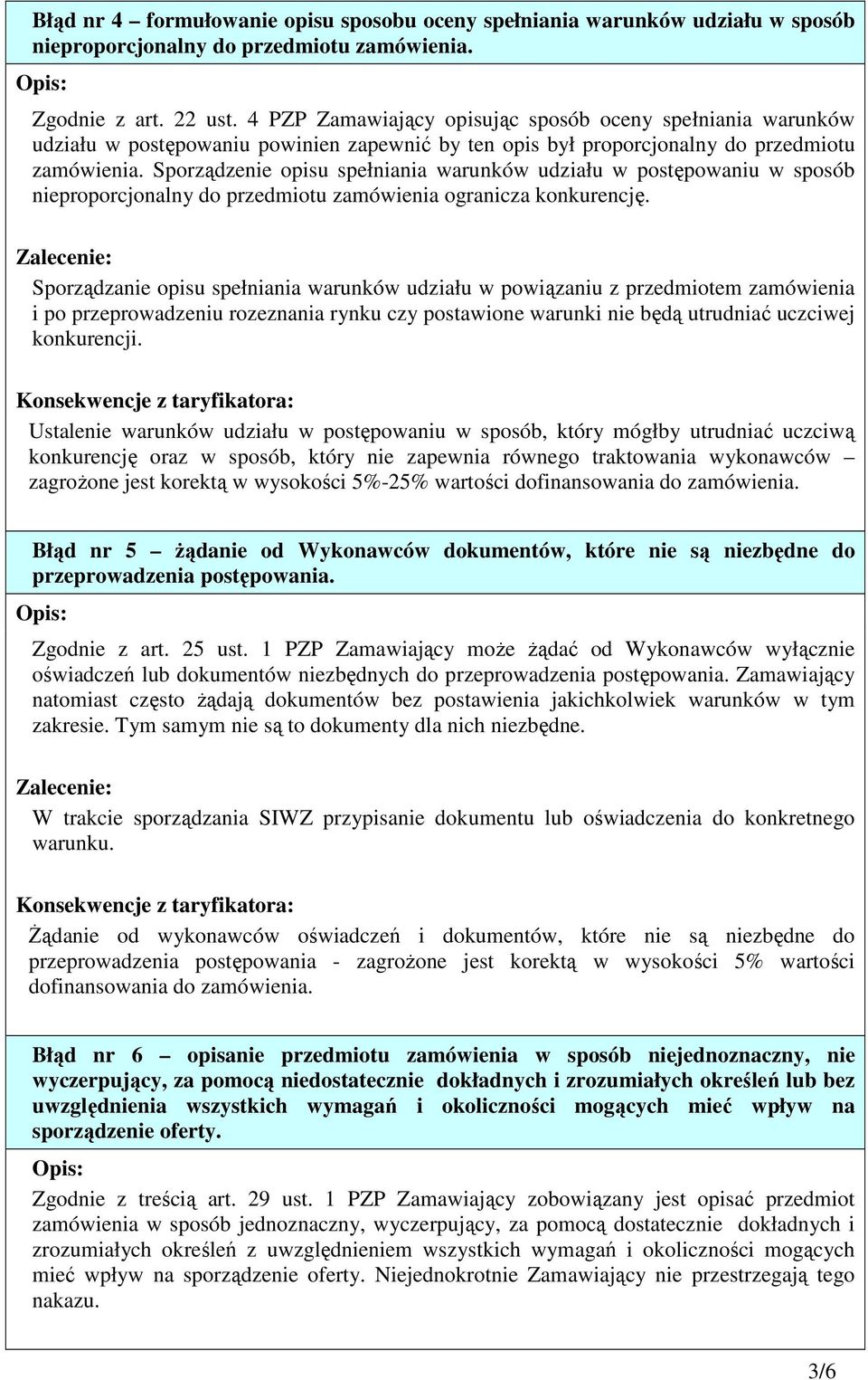 Sporządzenie opisu spełniania warunków udziału w postępowaniu w sposób nieproporcjonalny do przedmiotu zamówienia ogranicza konkurencję.