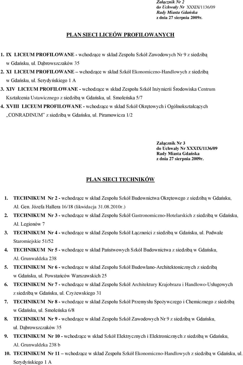 XIV LICEUM PROFILOWANE - wchodzące w skład Zespołu Szkół Inżynierii Środowiska Centrum Kształcenia Ustawicznego z siedzibą w Gdańsku, ul. Smoleńska 5/7 4.