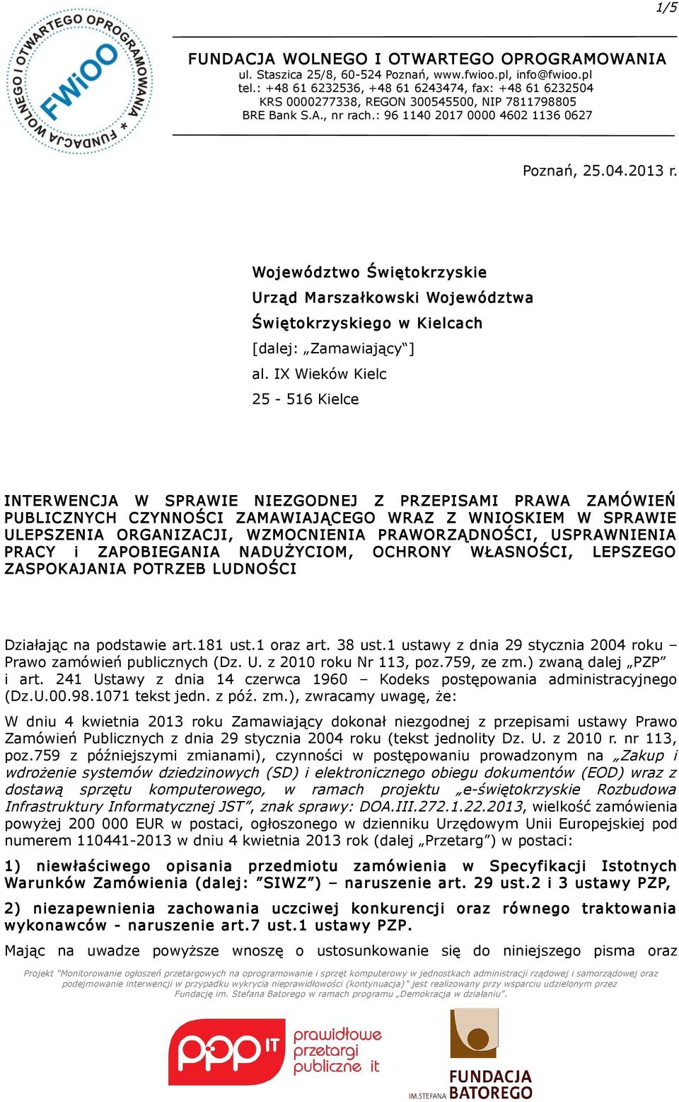 PRAWORZĄDNOŚCI, USPRAWNIENIA PRACY i ZAPOBIEGANIA NADUŻYCIOM, OCHRONY WŁASNOŚCI, LEPSZEGO ZASPOKAJANIA POTRZEB LUDNOŚCI Działając na podstawie art.181 ust.1 oraz art. 38 ust.