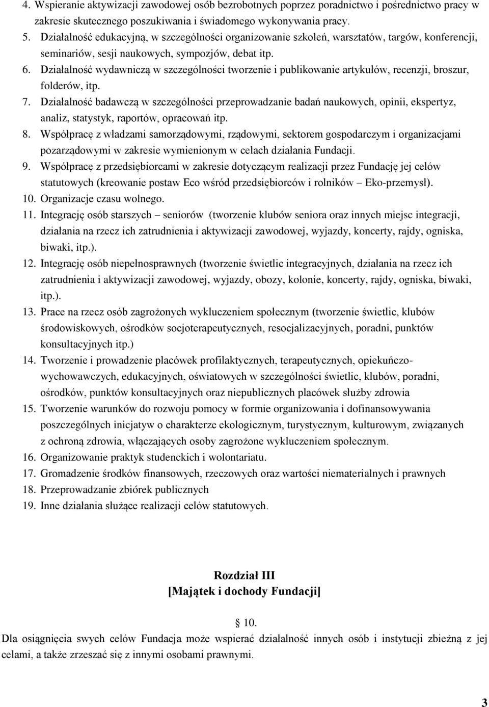 Działalność wydawniczą w szczególności tworzenie i publikowanie artykułów, recenzji, broszur, folderów, itp. 7.