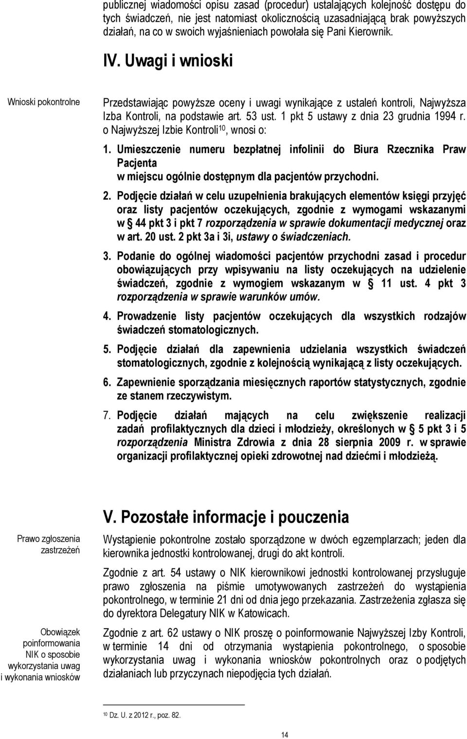 1 pkt 5 ustawy z dnia 23 grudnia 1994 r. o NajwyŜszej Izbie Kontroli 10, wnosi o: 1.