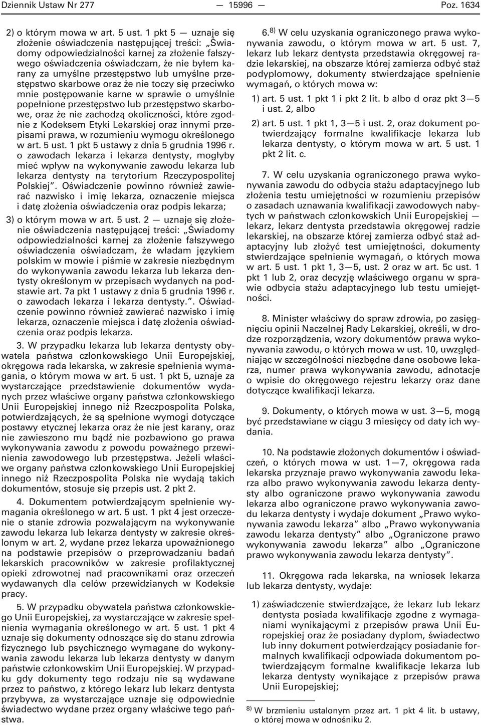 przestępstwo skarbowe oraz że nie toczy się przeciwko mnie postępowanie karne w sprawie o umyślnie popełnione przestępstwo lub przestępstwo skarbowe, oraz że nie zachodzą okoliczności, które zgodnie
