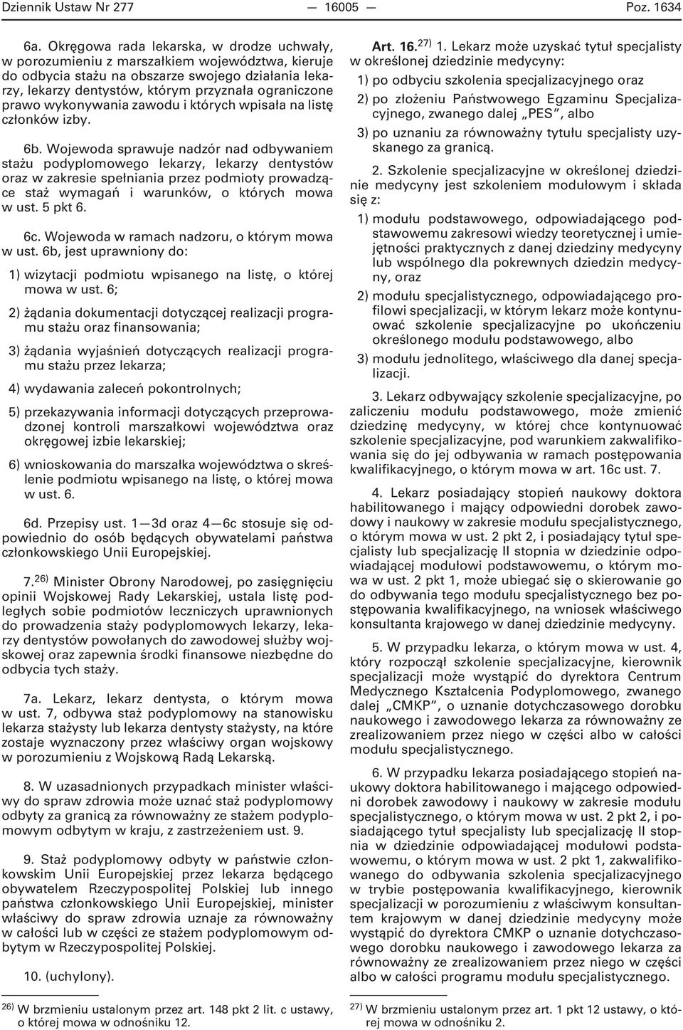 prawo wykonywania zawodu i których wpisała na listę członków izby. 6b.