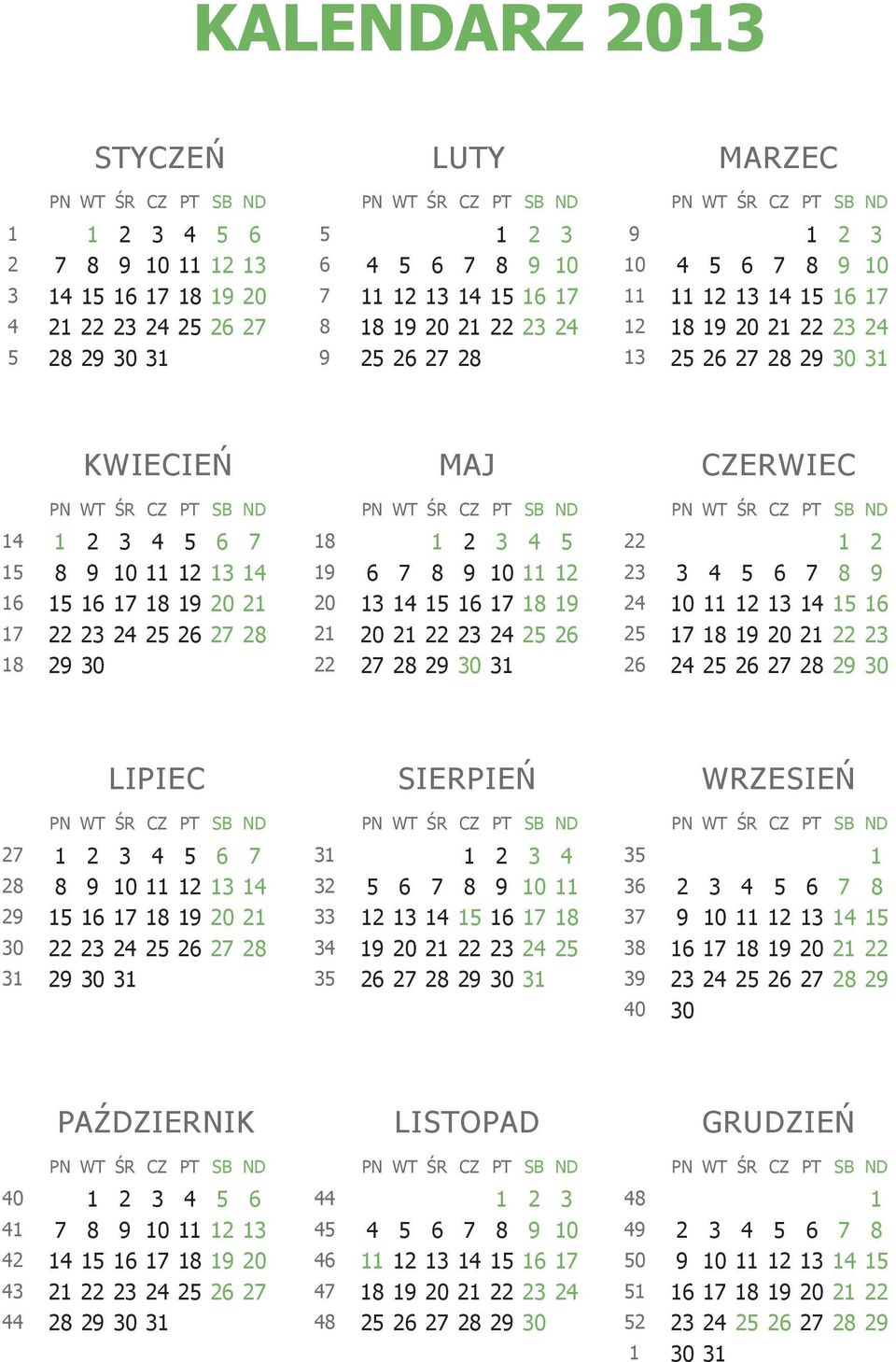 14 15 16 17 18 PN WT ŚR CZ PT SB ND PN WT ŚR CZ PT SB ND PN WT ŚR CZ PT SB ND 1 2 3 4 5 6 7 18 1 2 3 4 5 22 1 2 8 9 10 11 12 13 14 19 6 7 8 9 10 11 12 23 3 4 5 6 7 8 9 15 16 17 18 19 20 21 20 13 14