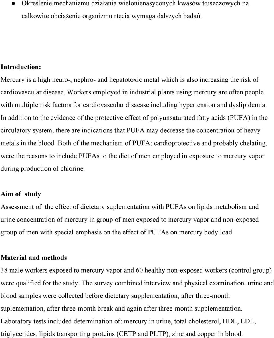 Workers employed in industrial plants using mercury are often people with multiple risk factors for cardiovascular disaease including hypertension and dyslipidemia.