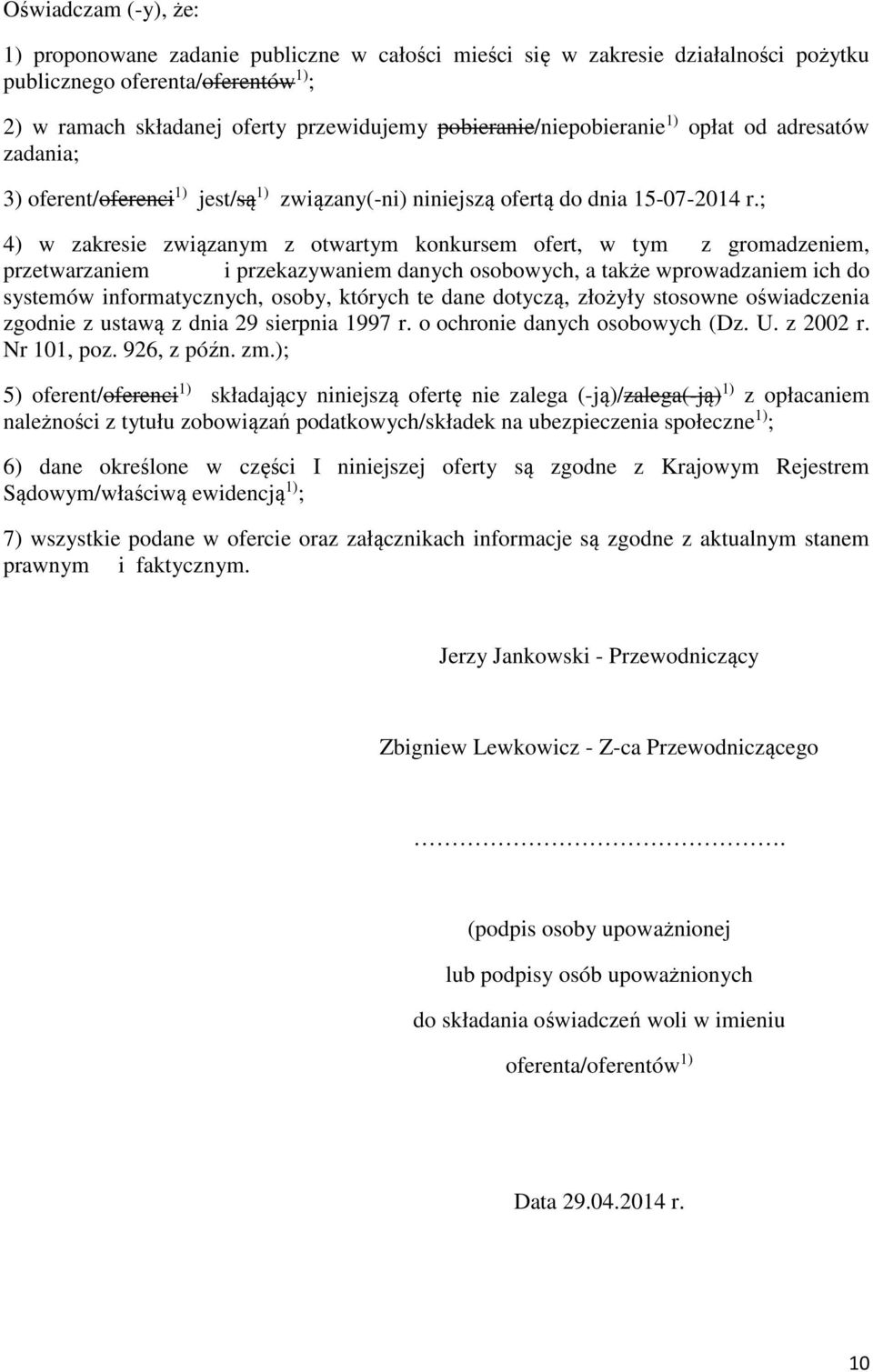; 4) w zakresie związanym z otwartym konkursem ofert, w tym z gromadzeniem, przetwarzaniem i przekazywaniem danych osobowych, a także wprowadzaniem ich do systemów informatycznych, osoby, których te