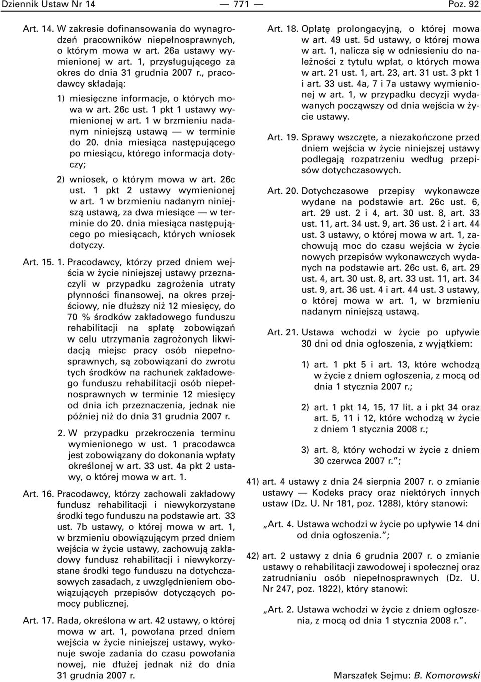 1 w brzmieniu nadanym niniejszà ustawà w terminie do 20. dnia miesiàca nast pujàcego po miesiàcu, którego informacja dotyczy; 2) wniosek, o którym mowa w art. 26c ust.