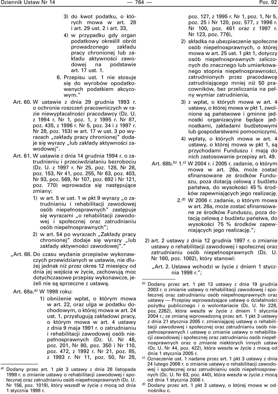 1 nie stosuje si do wyrobów opodatkowanych podatkiem akcyzowym. Art. 60. W ustawie z dnia 29 grudnia 1993 r. o ochronie roszczeƒ pracowniczych w razie niewyp acalnoêci pracodawcy (Dz. U. z 1994 r.