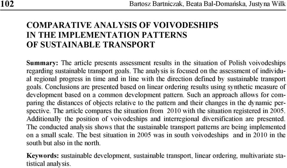 The analysis is focused on the assessment of individual regional progress in time and in line with the direction defined by sustainable transport goals.