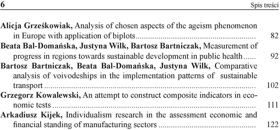 .. 92 Bartosz Bartniczak, Beata Bal-Domańska, Justyna Wilk, Comparative analysis of voivodeships in the implementation patterns of sustainable transport.